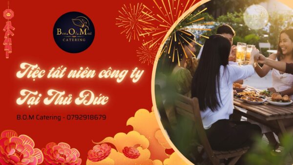 Dịch Vụ Tiệc Tất Niên Công Ty Tại Thủ Đức